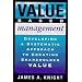Value Based Management: Developing a Systematic Approach to Creating Shareholder Value
