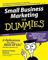 Small Business Marketing for Dummies: Updated to cover the latest low-cost, high-impact strategies