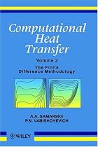 Computational Heat Transfer: Solution Techniques - Finite Difference Methodology v. 2