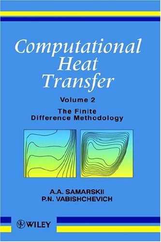 Computational Heat Transfer: Solution Techniques - Finite Difference Methodology v. 2