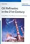 Oil Refineries in the 21st Century: Energy Efficient, Cost Effective, Environmentally Benign Oil Refineries in the 21st Century: Energy Efficient, Cost Effective, Environmentally Benign