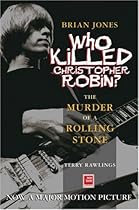 Brian Jones - Who Killed Christopher Robin?: The Truth Behind The Murder of a Rolling Stone Brian Jones - Who Killed Christopher Robin?: The Truth Behind The Murder of a Rolling Stone