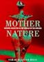 Mother Nature Natural Selection and the Fe