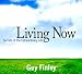 Living Now. Secrets of the Extraordinary Life
