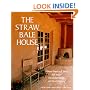 The Straw Bale House (Real Goods independent living books)
