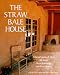 The Straw Bale House (A Real Goods Independent Living Book)