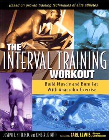 The Interval Training Workout: Build Muscle and Burn Fat with Anaerobic Exercise