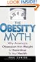 The Obesity Myth: Why America's Obsession with Weight is Hazardous to Your Health