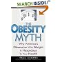 The Obesity Myth: Why America's Obsession with Weight is Hazardous to Your Health
