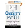 The Obesity Myth: Why America's Obsession with Weight is Hazardous to Your Health
