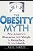 The Obesity Myth: Why America's Obsession with Weight is Hazardous to Your Health