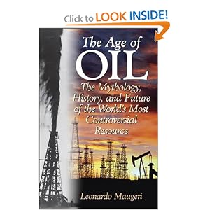 The Age of Oil: The Mythology, History, and Future of the World's Most Controversial... by Leonardo Maugeri