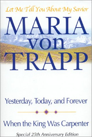 Let Me Tell You About My Savior: Yesterday, Today & Forever/When the King Was Carpenter under Christology in The Books Store