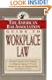 The American Bar Association Guide to Workplace Law: Everything You Need to Know About Your Rights as an Employee or Employer