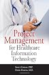 Project Management for Healthcare Information Technology