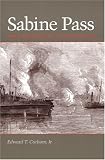 Sabine Pass: The Confederacys Thermopylae (Clifton and Shirley Caldwell Texas Heritage Series)