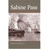 Sabine Pass: The Confederacy's Thermopylae (Clifton and Shirley Caldwell Texas Heritage)