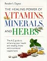 The Healing Power of Vitamins, Minerals, and Herbs