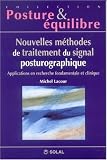 Nouvelles m�thodes de traitement du signal posturographique : Applications en recherche fondamentale et clinique, Neuvi�mes journ�es Fran�aises de Posturologie Clinique