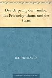 Der Ursprung der Familie, des Privateigenthums und des Staats - Friedrich Engels