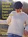 Knitting Simple Sweaters from Luxurious Yarns