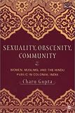 More details of book titled: Sexuality, Obscenity, And Community: Women, Muslims, and the Hindu Public in Colonial India