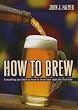 How to Brew: Everything You Need To Know To Brew Beer Right The First Time