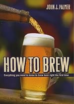 How to Brew: Everything You Need To Know To Brew Beer Right The First Time