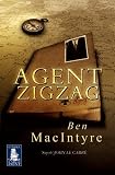 Agent Zigzag : the true wartime story of Eddie Chapman : lover, betrayer, hero, spy