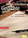 Kreativ schreiben: Gedichte. Eine praktische Vers- und Reimschule.