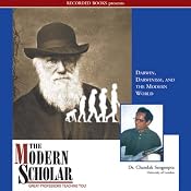 The Modern Scholar: Darwin, Darwinism, and the Modern World | [Chandak Sengoopta]
