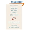 Healing Without Freud or Prozac: Natural Approaches to Curing Stress, Anxiety and Depression