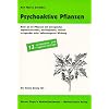 Psychoaktive Pflanzen: Mehr als 80 Pflanzen mit anregender, euphorisierender, beruhigender, sexuell erregender oder halluzinogener Wirkung