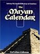 The Mayan Calendar: Solving the Greatest Mystery of Our Time