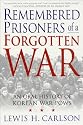 Remembered Prisoners of a Forgotten War: An Oral History of Korean War POWs