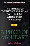 A Piece of My Heart : The Stories of 26 American Women Who Served in Vietnam