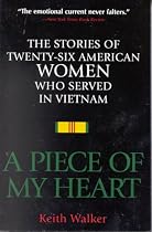 A Piece of My Heart: The Stories of 26 American Women Who Served in Vietnam