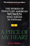 A Piece of My Heart: The Stories of 26 American Women Who Served in Vietnam