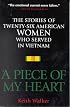 A Piece of My Heart: The Stories of 26 American Women Who Served in Vietnam