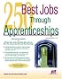 250 Best Jobs Through Apprenticeships (200 Best Jobs Through Apprenticeships)