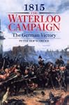 1815, The Waterloo Campaign: The Germ...