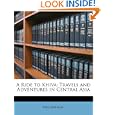 A Ride to Khiva: Travels and Adventures in Central Asia by Fred Burnaby