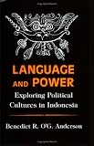Language and Power: Exploring Political Cultures in Indonesia (Cornell Studies in Political Economy)