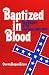 Baptized in Blood: The Religion of the Lost Cause, 1865-1920