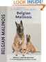 Belgian Malinois (Comprehensive Owner's Guide)
