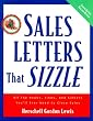 Sales Letters That Sizzle: All the Hooks, Lines and Sinkers You'll Ever Need to Close Sales