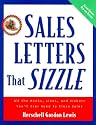 Sales Letters That Sizzle : All the Hooks, Lines, and Sinkers You'll Ever Need to Close Sales