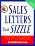 Sales Letters That Sizzle : All the Hooks, Lines, and Sinkers You'll Ever Need to Close Sales