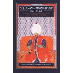 Suleyman the Magnificent and His Age: Ottoman Empire in the Early Modern World