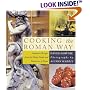 Cooking the Roman Way : Authentic Recipes from the Home Cooks and Trattorias of Rome